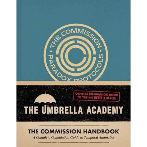 Umbrella Academy: The Commission Handbook: A Complete Commission Guide to Temporal Anomalies Hardcover August 6, 2024