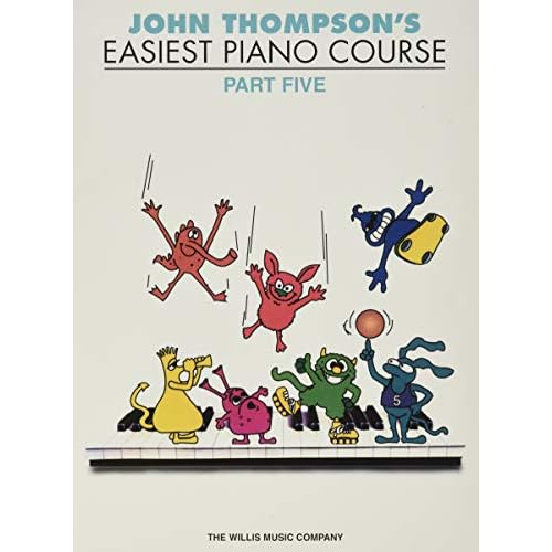 John Thompsons Easiest Piano Course - Part 5 | Beginner Piano Method Book with Step by Step Instruction for Children Featuring and Sight Reading Skills | Foundational Learning Resource for Students Paperback July 1, 2005