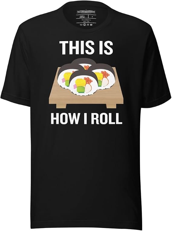 This is How I Roll - Funny Sushi Pun Food Inspired Fun Unisex Graphic T-Shirt Men's and Women's
