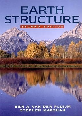 Earth Structure: An Introduction to Structural Geology and Tectonics 2nd Edition