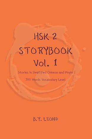 HSK 2 Storybook Vol 1: Stories in Simplified Chinese and Pinyin, 300 Word Vocabulary Level
