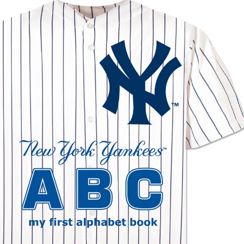 New York Yankees ABC my first alphabet book ABC My First Team Alphabet: Baseball Board book – July 27, 2009