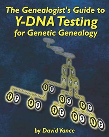 The Genealogist's Guide to Y-DNA Testing for Genetic Genealogy