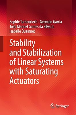 Stability and Stabilization of Linear Systems with Saturating Actuators 2011th Edition