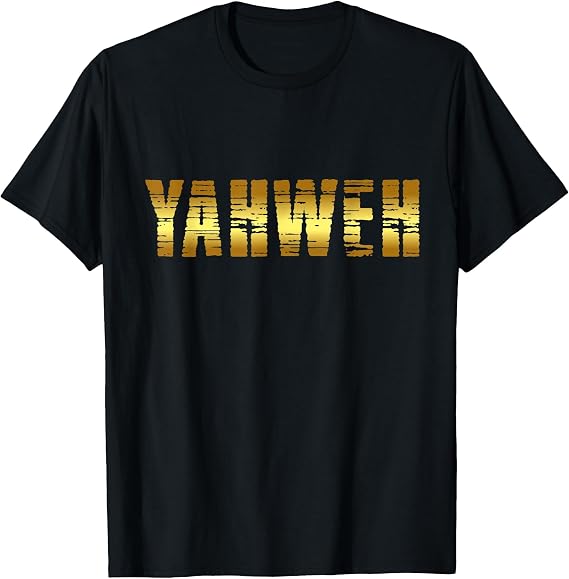 Yahweh Shirt Hebrew Israelite Judah Yah YHVH Elohim Yahuwah T-Shirt