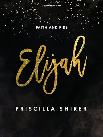 Elijah: Faith and Fire - Bible Study for Women
