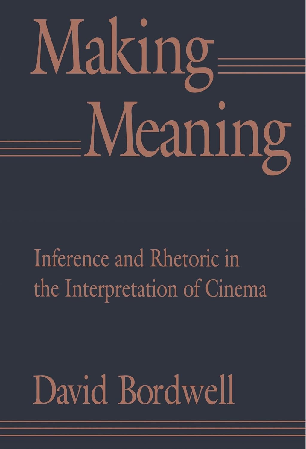 Making Meaning: Inference and Rhetoric in the Interpretation of Cinema Harvard Film Studies Paperback – October 1, 1991