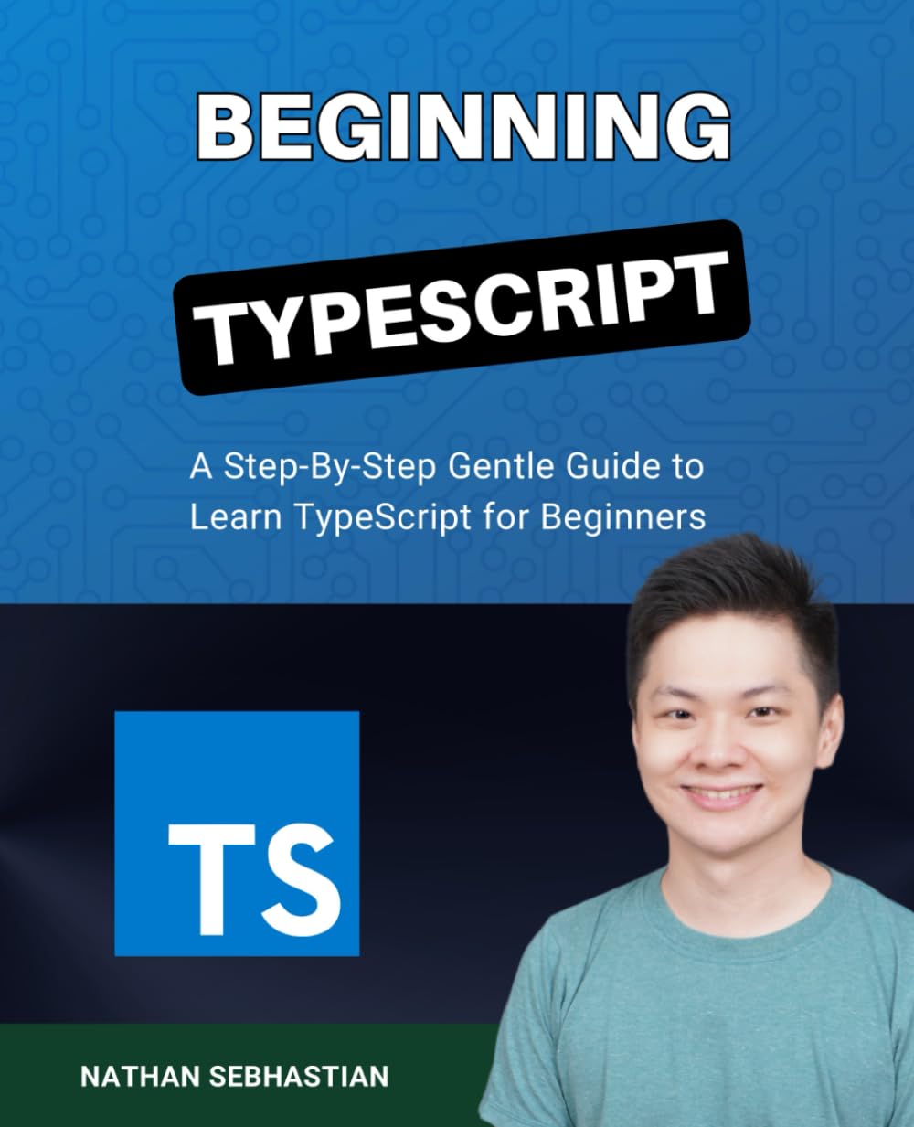 Beginning TypeScript: A Step-By-Step Gentle Guide to Master TypeScript for Beginners Code With Nathan