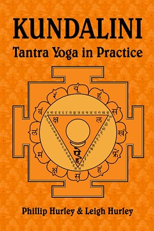 Kundalini: Tantra Yoga in Practice (The Sadhaka's Guide)
