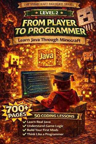 Minecraft Decoded: From Player to Programmer: Learn Java Through Minecraft Written for Kids