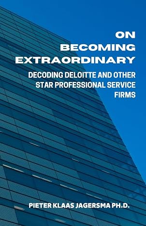 On Becoming Extraordinary: Decoding Deloitte And Other Star Professional Service Firms