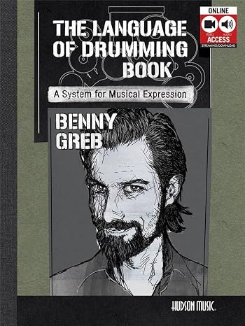 The Language of Drumming: A System for Musical Expression by Benny Greb | Drum Instruction Method Book with Rhythm Concepts, Grooves, Fills, Online Audio and 2-Hour Video for Drumset