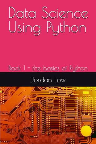 Data Science Using Python: Book 1 - the basics of Python