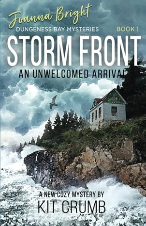 Storm Front: An Unwelcomed Arrival (Joanna Bright Dungeness Bay Cozy Mysteries)