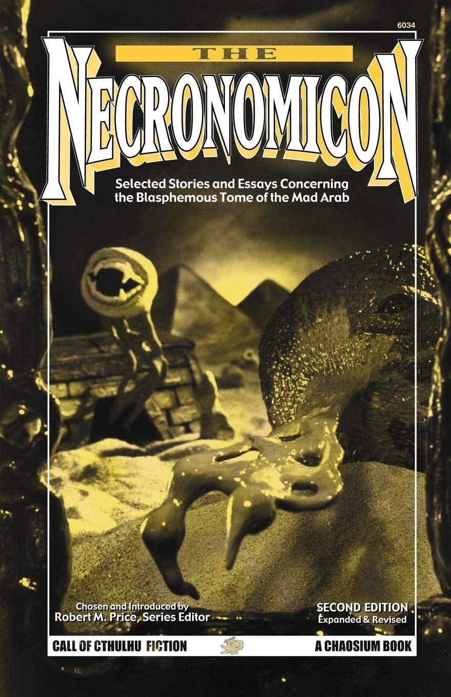 The Necronomicon: Selected Stories and Essays Concerning the Blasphemous Tome of the Mad Arab Call of Cthulhu Horror Fiction, 6034 Paperback – November 1, 2002