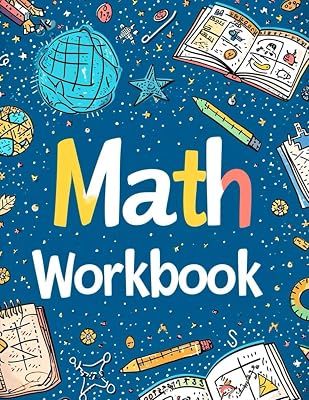 Math Workbook: 100 Step-by-Step Worksheets: From Basic Arithmetic to Exponents and Nested Operations