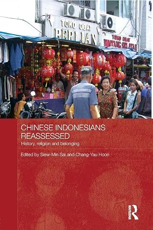 Chinese Indonesians Reassessed (Routledge Contemporary Southeast Asia Series)