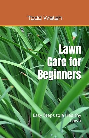 Lawn Care for Beginners: Easy Steps to a Healthy Lawn