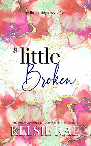 A Little Broken (The Little Things)