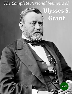 The Complete Personal Memoirs of Ulysses S Grant Paperback February 3, 2017