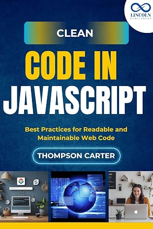 Clean Code in JavaScript: Best Practices for Readable and Maintainable Web Code