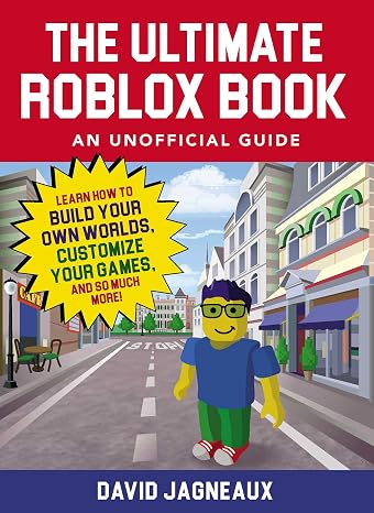 The Ultimate Roblox Book: An Unofficial Guide: Learn How to Build Your Own Worlds, Customize Your Games, and So Much More! (Unofficial Roblox Series)