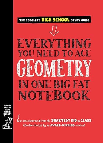 Everything You Need to Ace Geometry in One Big Fat Notebook