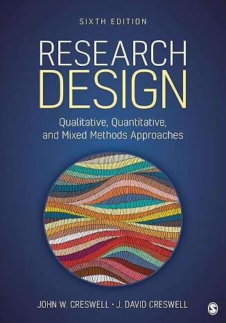Research Design: Qualitative, Quantitative, and Mixed Methods Approaches