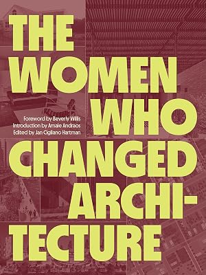 The Women Who Changed Architecture: Women Who Changed Architecture Hardcover March 29, 2022