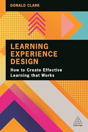 Learning Experience Design: How to Create Effective Learning that Works