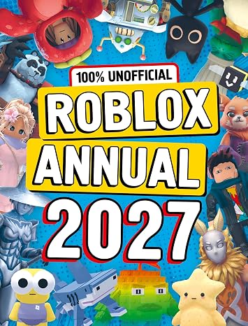 100% Unofficial Roblox Annual 2027: Jam-packed with over 100 games, along with tips and hacks! Perfect for kids who love the game, new for 2026