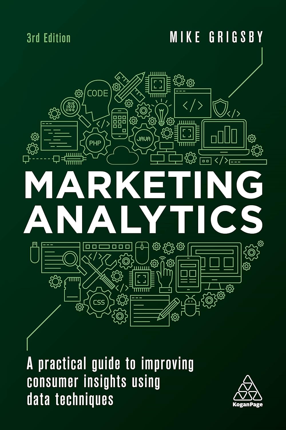 Marketing Analytics: A Practical Guide to Improving Consumer Insights Using Data Techniques 3rd Edition