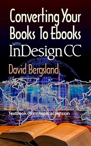 Converting Your Books To Ebooks With InDesign CC: Textbook (Print Replica) version