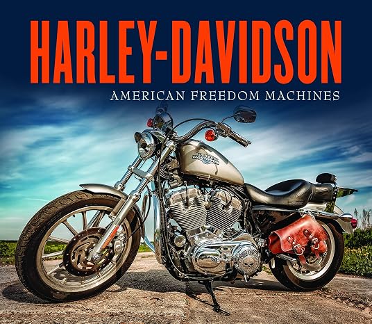 Harley-Davidson: American Freedom Machines